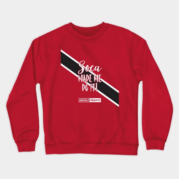 SOCA MADE ME DO IT (TRINIDAD) Crewneck Sweatshirt by DistinctApparel